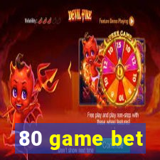 80 game bet